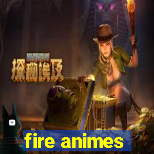 fire animes